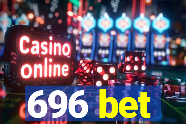 696 bet